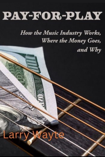 Cover image for Pay for Play: How the Music Industry Works, Where the Money Goes, and Why