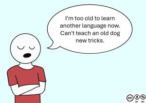 Comic: looking contrite: "I'm too old to learn another language now. Can't teach an old dog new tricks."