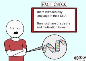 Comic: Fact check: there isn't actually language in their DNA. They just have the desire and motivation to learn.