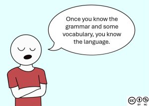 Comic: "Once you know the grammar and some vocabulary, you know the language."