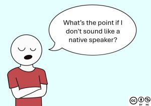 Comic: "What's the point if I don't sound like a native speaker?"